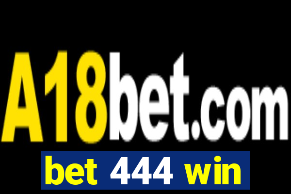 bet 444 win